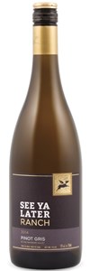 See Ya Later Ranch - Pinot Gris 06/08 2009